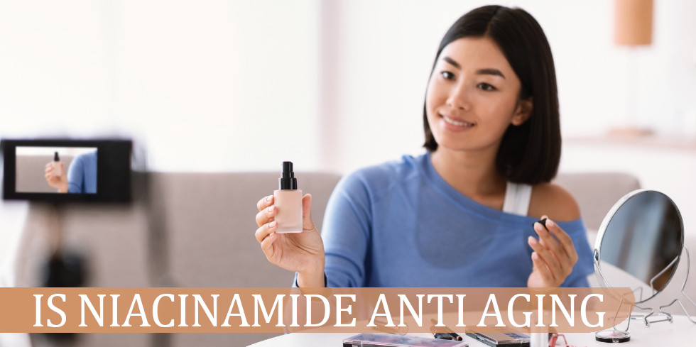 Is niacinamide anti-aging