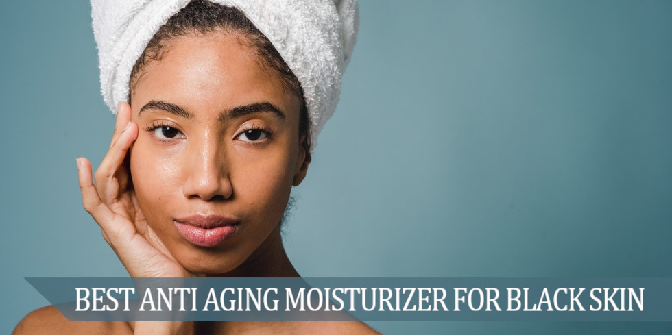 best anti aging moisturizer for black skin feature