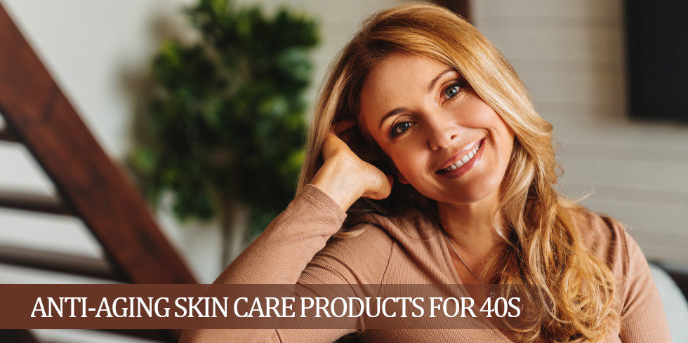 best anti-aging skin care products for 40s feature