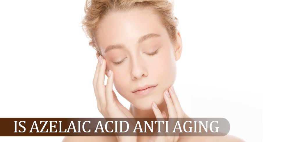 Is azelaic acid anti-aging